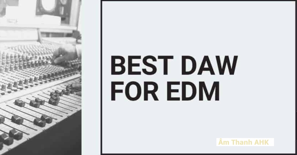 Top DAW cho EDM tốt nhất