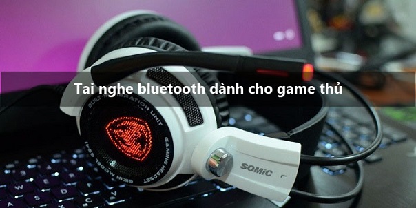 tai nghe Bluetooth cho gamer